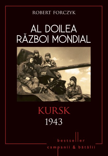 Al Doilea RÄƒzboi Mondial - 07 - Kursk 1943