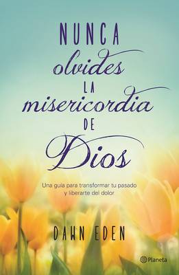Nunca Olvides La Misericordia de Dios