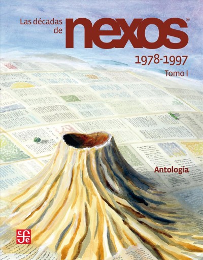 Las dÃ©cadas de Nexos. Tomo I. 1978-1997: Memoria de Director Enrique Florescano, Luis Miguel Aguilar