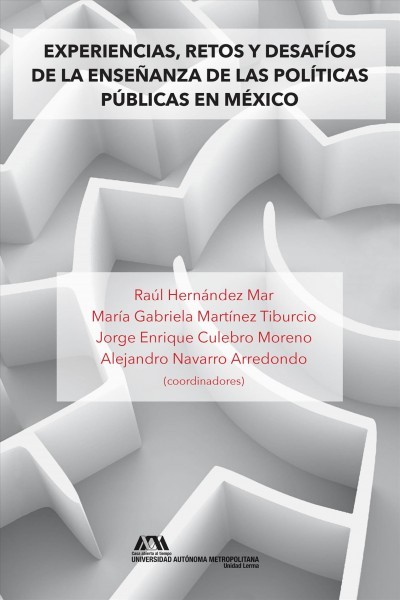 Experiencias, retos y desafÃ­os de la enseÃ±anza de las polÃ­ticas pÃºblicas en MÃ©xico