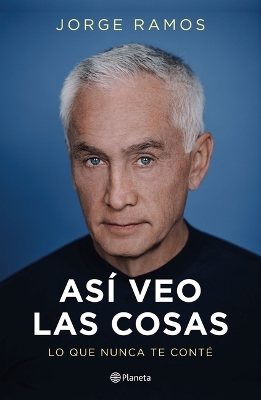 Así Veo Las Cosas: Lo Que Nunca Te Conté / The Way I See Things: What I  Never Told You