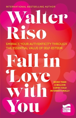 Fall in Love with You: Embrace Your Authenticity Through the Essential Value  of Self-Esteem