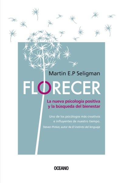Florecer.: La Nueva Psicología Positiva Y La Búsqueda del Bienestar (Segunda Edición)