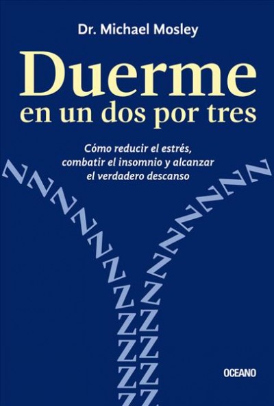 Duerme En Un DOS Por Tres.: Cómo Reducir El Estrés, Combatir El Insomnio Y Alcanzar El Verdadero Descanso