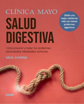 Clínica Mayo. Salud Digestiva.: Cómo Prevenir Y Tratar Los Problemas Estomacales E Intestinales Más Comunes