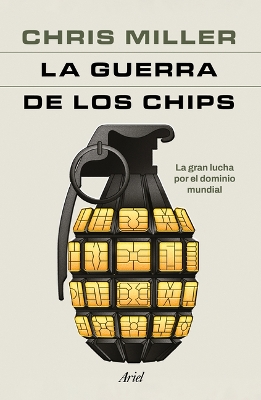 Guerra de Los Chips: La Gran Lucha Por El Dominio Mundial / Chip War: The  Quest to Dominate the World's Most Critical Technology