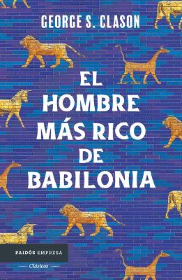 Hombre Más Rico de Babilonia: Los Siete Principios Fundamentales Para  Alcanzar El Éxito Financiero / The Richest Man in Babylon