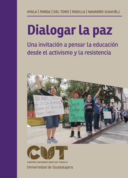 Dialogar la paz: Una invitacion a pensar la educacion desde el activismo y la resistencia