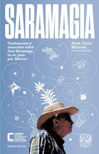 Saramagia: Testimonios y recuerdos sobre Jose Saramago en su paso por Mexico