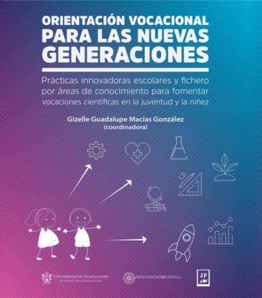OrientaciÃ³n vocacional para las nuevas generaciones: Practicas innovadoras escolares y fichero por areas de conocimiento para fomentar vocaciones cientificas en la juventud y la ninez