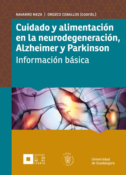 Cuidado y alimentaciÃ³n en la neurodegeneraciÃ³n, Alzheimer y Parkinson: Informacion basica