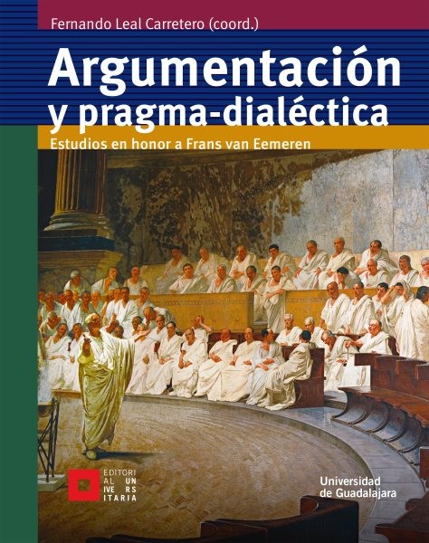 ArgumentaciÃ³n y pragma-dialÃ©ctica: Estudios en honor a Frans van Eemeren