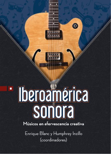 IberoamÃ©rica sonora: Musicos en efervescencia creativa