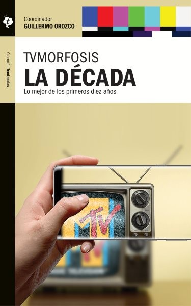 TVMorfosis. La dÃ©cada: Lo mejor de los primeros diez anos