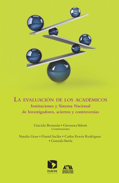 La evaluaciÃ³n de los acadÃ©micos: Instituciones y Sistema Nacional de Investigadores, aciertos y controversias
