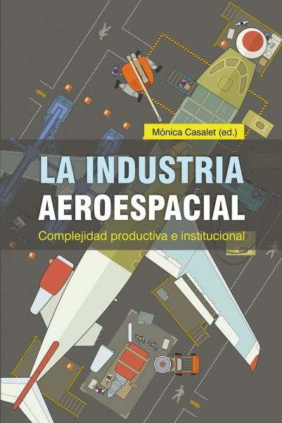 La industria aeroespacial: Complejidad productiva e institucional