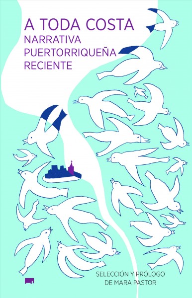 A toda costa: Narrativa puertorriquena reciente