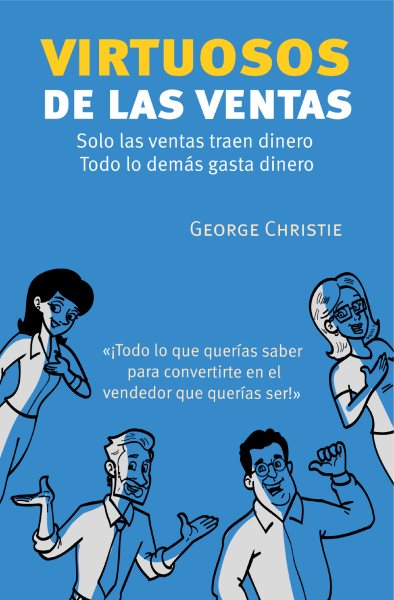 VIRTUOSOS DE LAS VENTAS: Solo las ventas traen dinero, todo lo demas gasta dinero.
