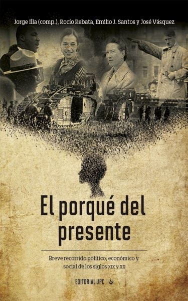 El porquÃ© del presente: Breve recorrido politico, economico y social de los siglos XIX y XX