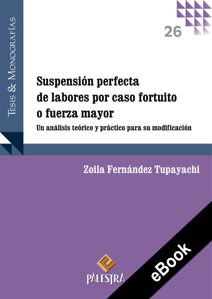 SuspensiÃ³n perfecta de labores por caso fortuito o fuerza mayor: Un analisis teorico y practico para su modificacion