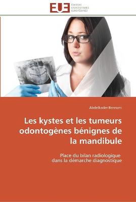 Les kystes et les tumeurs odontogènes bénignes de la mandibule