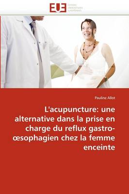 L'Acupuncture: Alternative Dans La Prise En Charge Reflux Gastro- Sophagien  Chez La Femme Enceinte