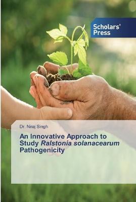 Innovative Approach to Study Ralstonia solanacearum Pathogenicity