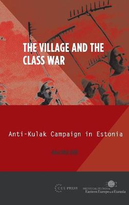 Village and the Class War: Anti-Kulak Campaign in Estonia 1944-49