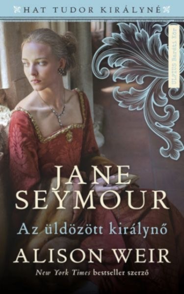 Jane Seymour: Az uldozott kiralyne