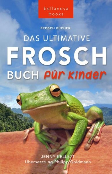 Frosch BÃ¼cher Das Ultimative Frosch-Buch fÃ¼r Kinder: 100+ erstaunliche Fakten uber Frosche, Fotos, Quiz und BONUS Wortsuche Puzzle
