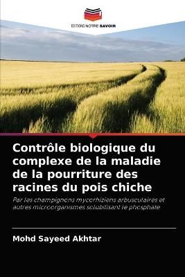 Contrôle biologique du complexe de la maladie de la pourriture des racines  du pois chiche