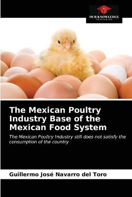 Mexican Poultry Industry Base of the Mexican Food System