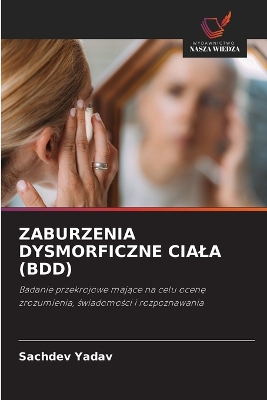 Zaburzenia Dysmorficzne Ciala (Bdd)