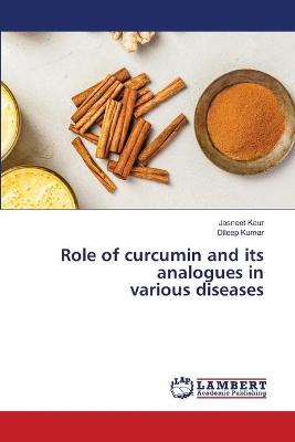 Role of curcumin and its analogues in various diseases