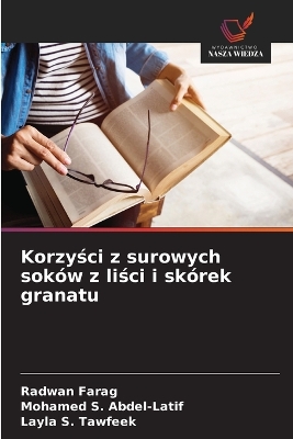 Korzyści z surowych soków z liści i skórek granatu