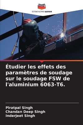 Étudier les effets des paramètres de soudage sur le soudage FSW de  l'aluminium 6063-T6.