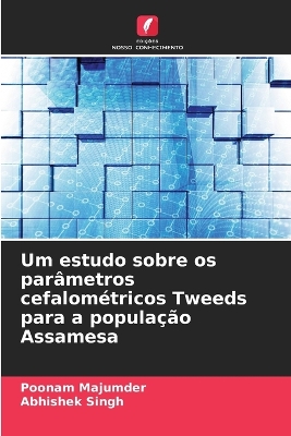 Um estudo sobre os parâmetros cefalométricos Tweeds para a população Assamesa