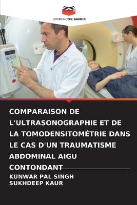 Comparaison de l'Ultrasonographie Et de la Tomodensitométrie Dans Le Cas  d'Un Traumatisme Abdominal Aigu Contondant