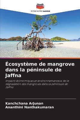Écosystème de mangrove dans la péninsule de Jaffna