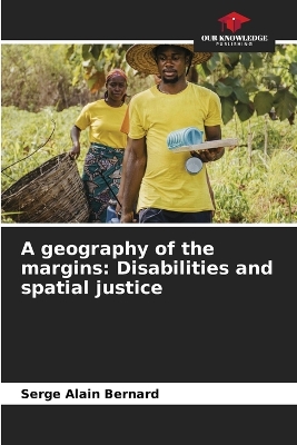 geography of the margins: Disabilities and spatial justice