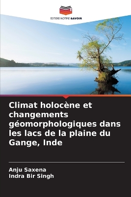Climat holocène et changements géomorphologiques dans les lacs de la plaine  du Gange, Inde