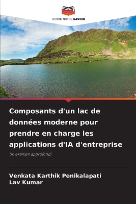 Composants d'un lac de données moderne pour prendre en charge les  applications d'IA d'entreprise
