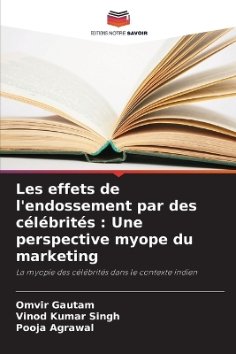 Les effets de l'endossement par des célébrités: Une perspective myope du marketing