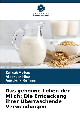 geheime Leben der Milch: Die Entdeckung ihrer Überraschende Verwendungen