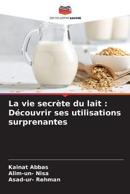 vie secrète du lait: Découvrir ses utilisations surprenantes
