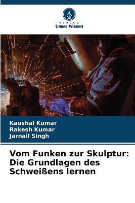 Vom Funken zur Skulptur: Die Grundlagen des Schweißens lernen