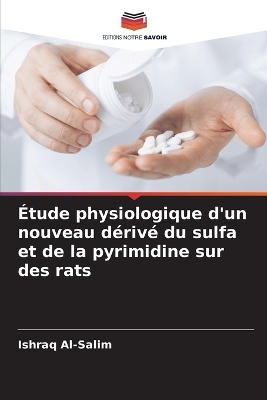 Étude physiologique d'un nouveau dérivé du sulfa et de la pyrimidine sur des  rats