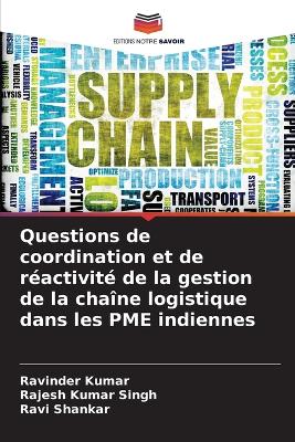 Questions de coordination et de réactivité de la gestion de la chaîne  logistique dans les PME indiennes