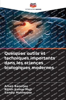 Quelques outils et techniques importants dans les sciences biologiques  modernes