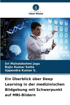 Überblick über Deep Learning in der medizinischen Bildgebung mit Schwerpunkt  auf MRI-Bildern